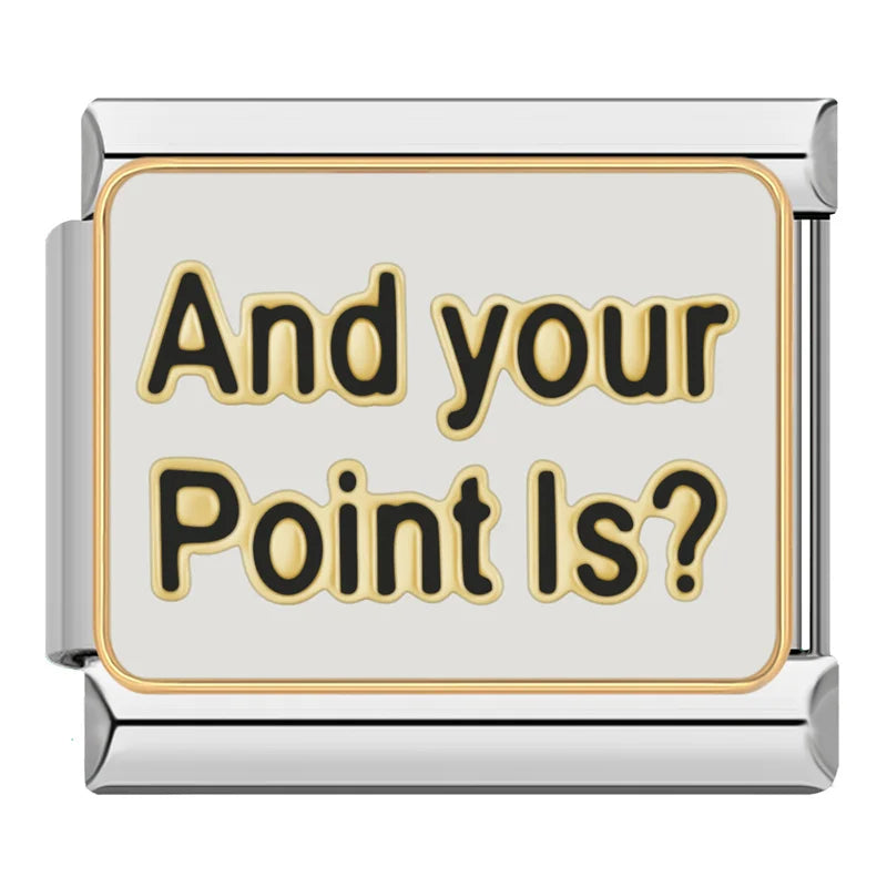 Silber-Charm Spruch And your Point is?