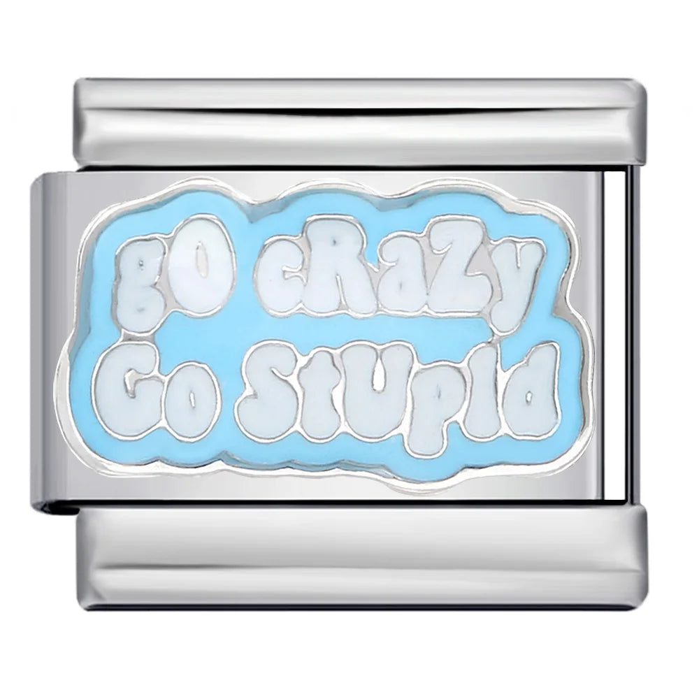 Silber-Charm Spruch go crazy go stupid